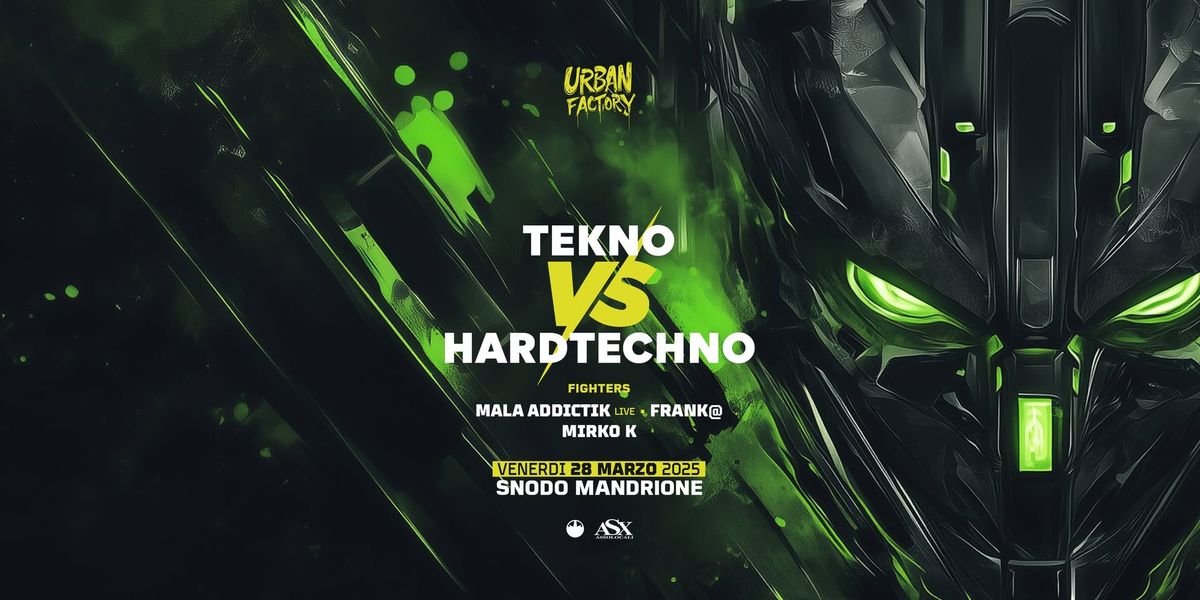 URBAN FACTORY | TEKNO vs HARDTECHNO | SNODO MANDRIONE