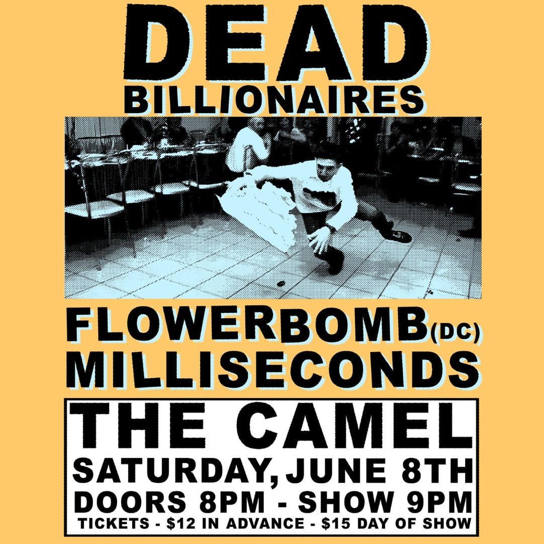 Dead Billionaires \/ Flowerbomb (DC) \/ Milliseconds at The Camel - June 8th 