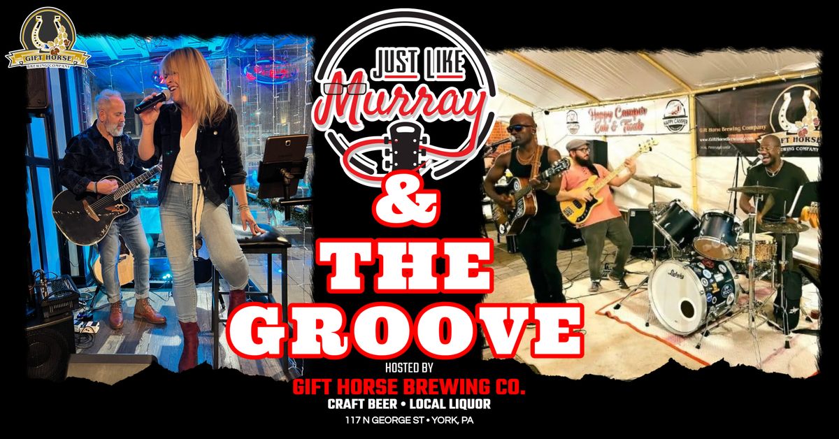 Just Like Murray @5PM & The Groove @7PM