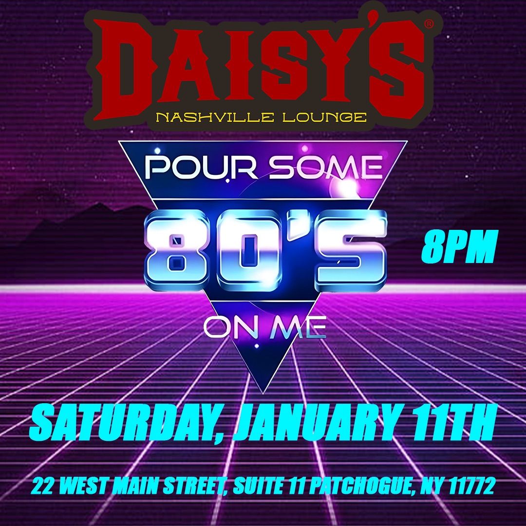 Pour Some 80s On Me at Daisy\u2019s Nashville Lounge Patchogue