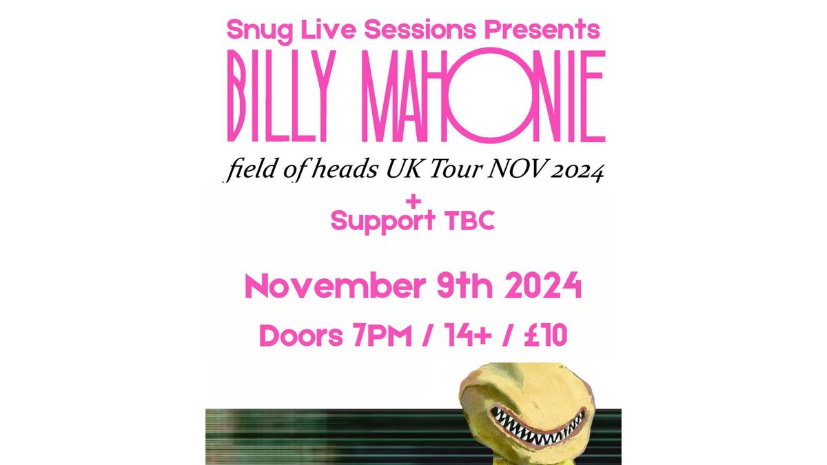 Snug Live Sessions w\/ Billy Mahonie ("Field of Heads" Album Tour)