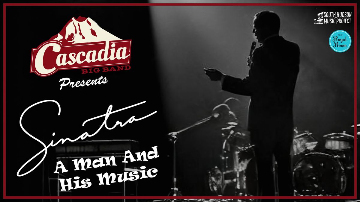 Cascadia Big Band Presents: A Man and His Music, Sinatra