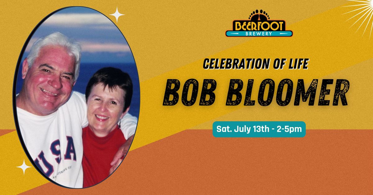 Bob Bloomer - Celebration of Life Event
