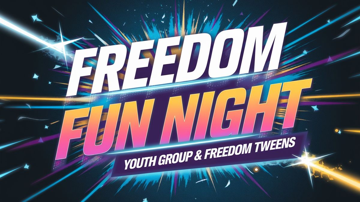 Freedom Fun Night (Youth & Freedom Tweens)