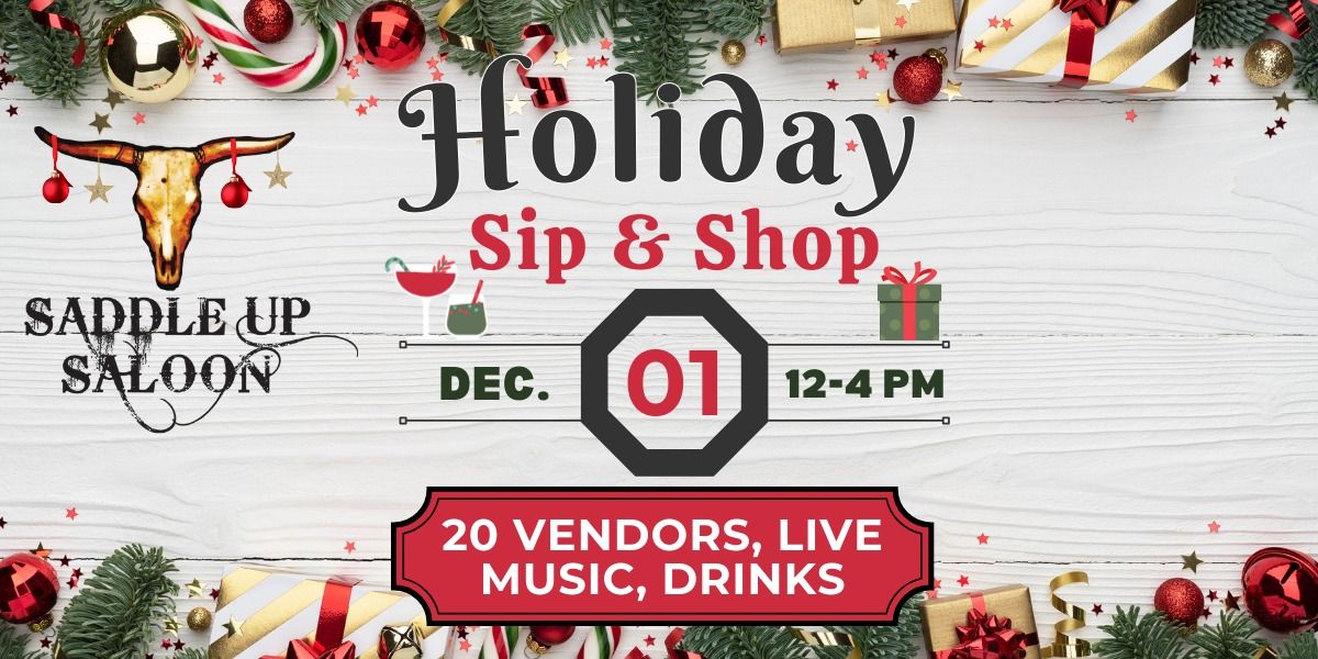 \ud83c\udf84 Holiday Sip & Shop at Saddle Up Saloon \ud83c\udf84Sunday, December 1st, 12-4 PM