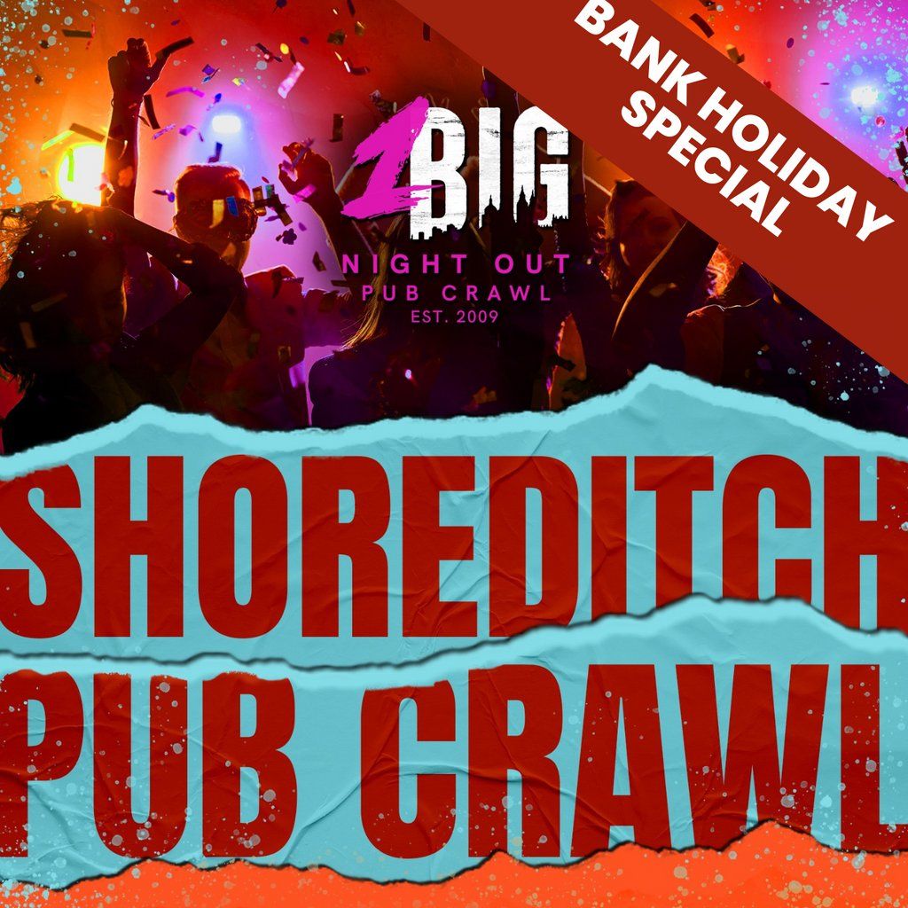 BANK HOLIDAY PUB CRAWL - Shoreditch - Friday 29th March