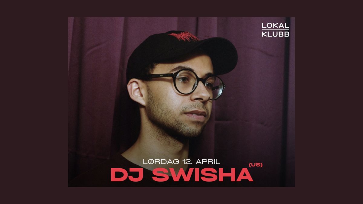 DJ Swisha (US) \u2014 Lokal Klubb