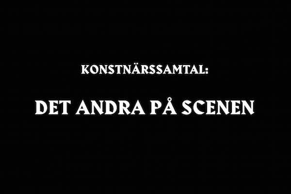 Konstn\u00e4rssamtal: Det andra p\u00e5 scenen