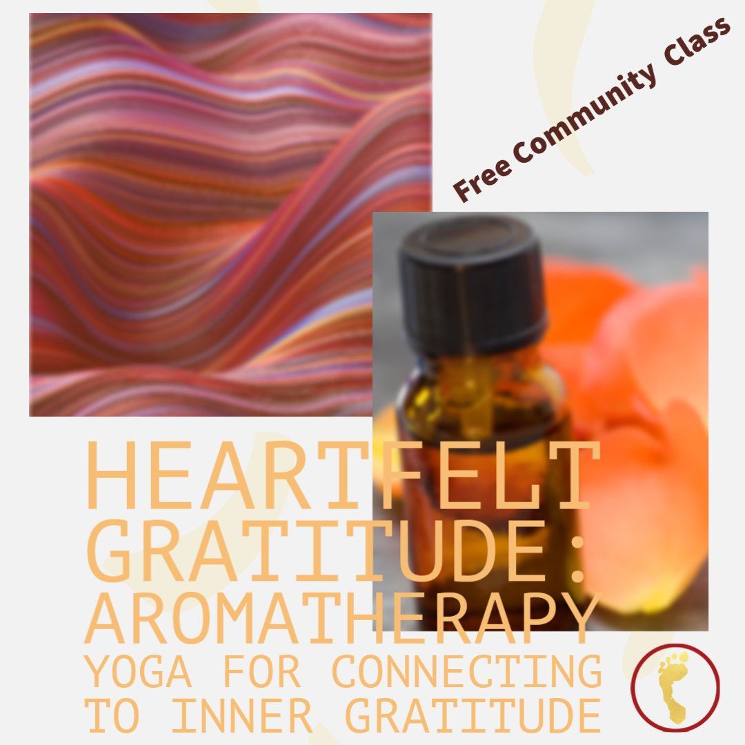 Heartfelt Gratitude: Aromatherapy Yoga for Connecting to Inner Gratitude (Free community class)