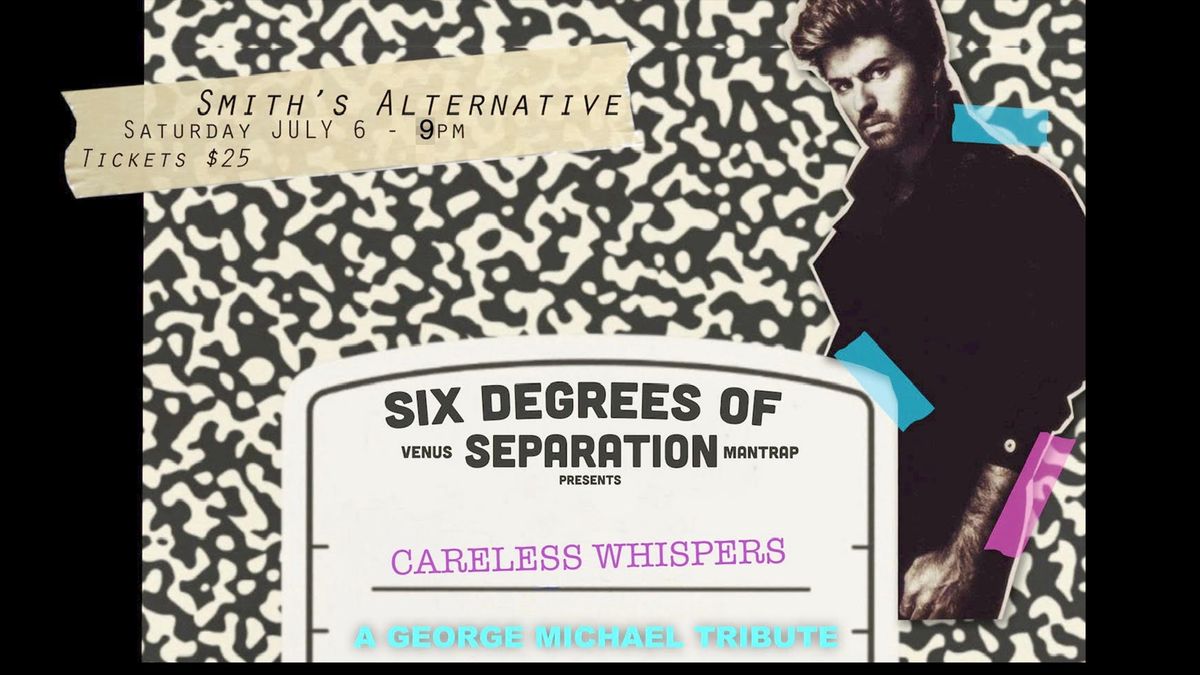 Six Degrees of Separation - Careless Whispers