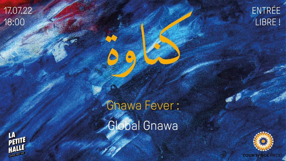 Gnawa Fever : Global Gnawa - La Petite Halle