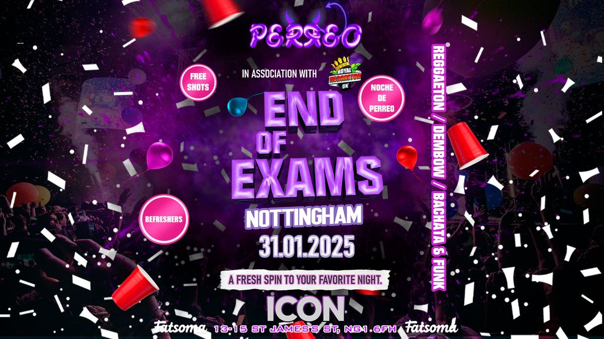 PERREO EVENTS, END OF EXAMS x REFRESHERS SPECIAL - ICON NOTTINGHAM