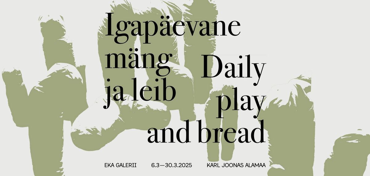 Karl Joonas Alamaa \u201eIgap\u00e4evane m\u00e4ng ja leib\u201d \/ \u201cDaily Play and Bread\u201d