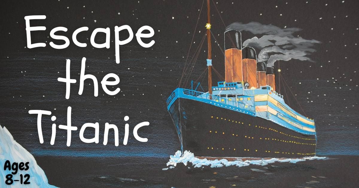 Escape the Titanic (Registration req.)