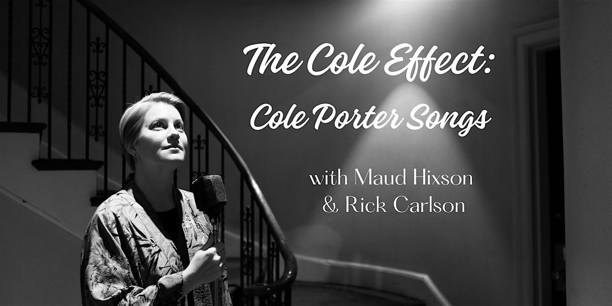 The Cole Effect: Cole Porter Songs with Maud Hixson and Rick Carlson