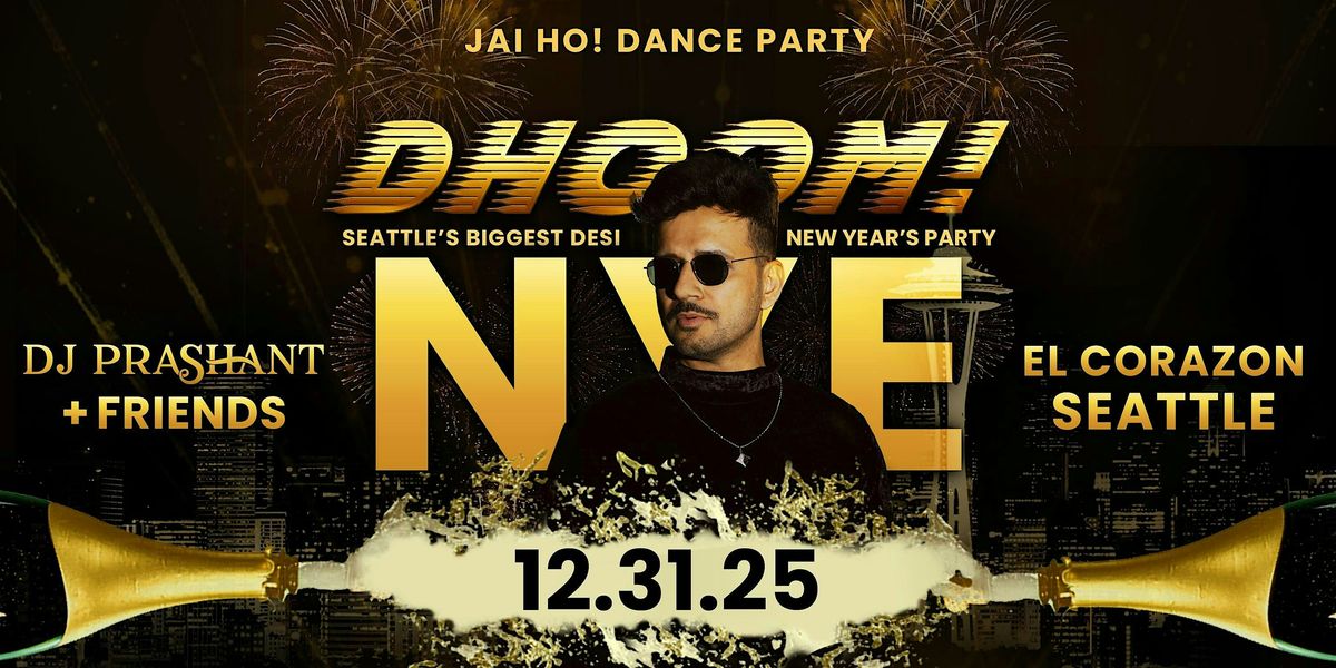 DHOOM! Bollywood NYE \u2022  DJ Prashant & Friends | El Corazon Seattle