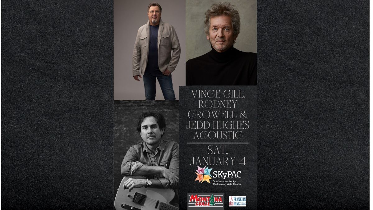 Vince Gill, Rodney Crowell, and Jedd Hughes Acoustic