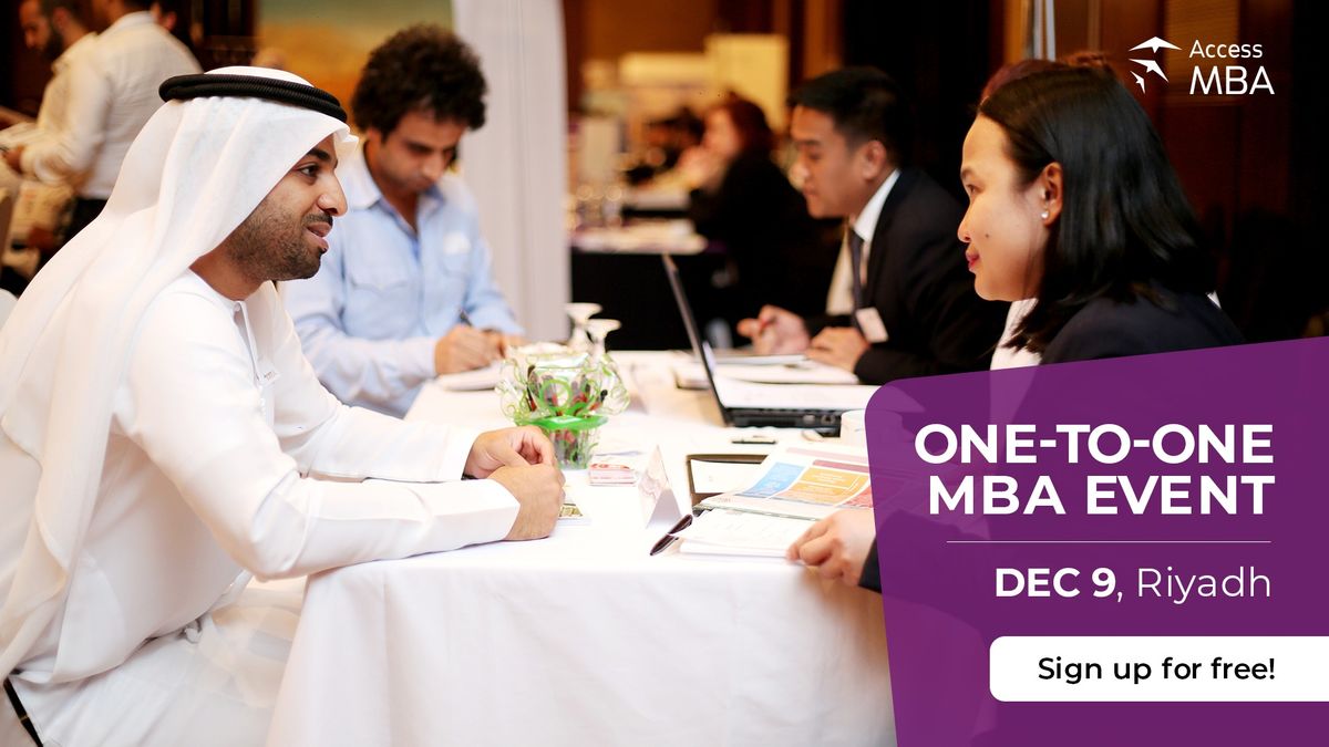 TOP MBA GUIDANCE IS RESERVED FOR YOU AT THE ACCESS MBA EVENT IN RIYADH, 9 DECEMBER