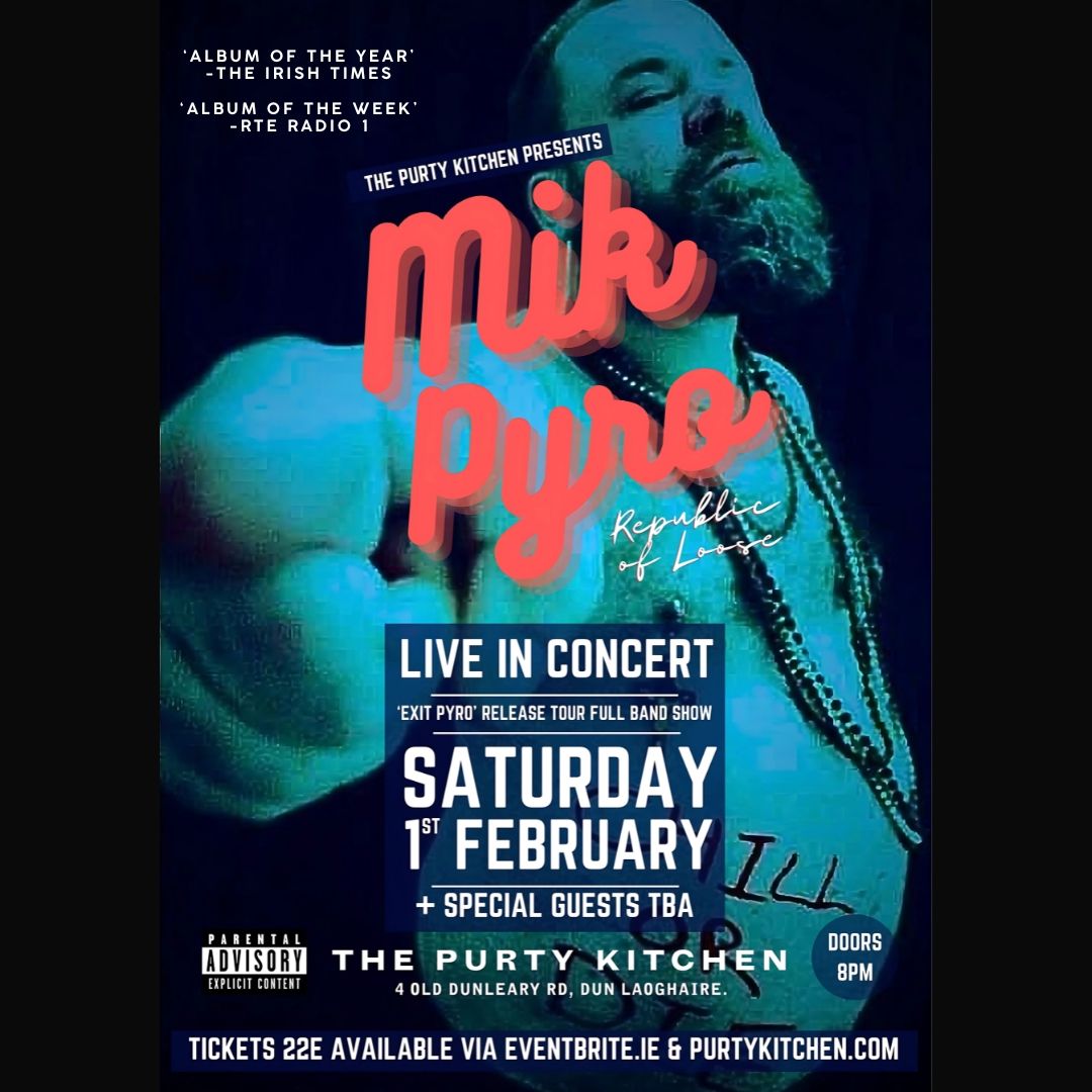 MIK PYRO (Exit Pyro Album Tour) + Support - Live at The Purty Kitchen