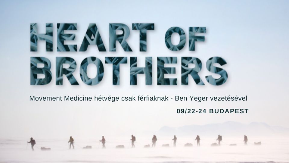 Heart of Brothers - Movement Medicine h\u00e9tv\u00e9ge csak f\u00e9rfiaknak
