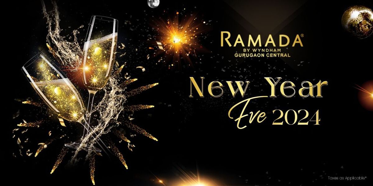 NEW YEAR EVE 2024- RAMADA GURGAON CENTRAL