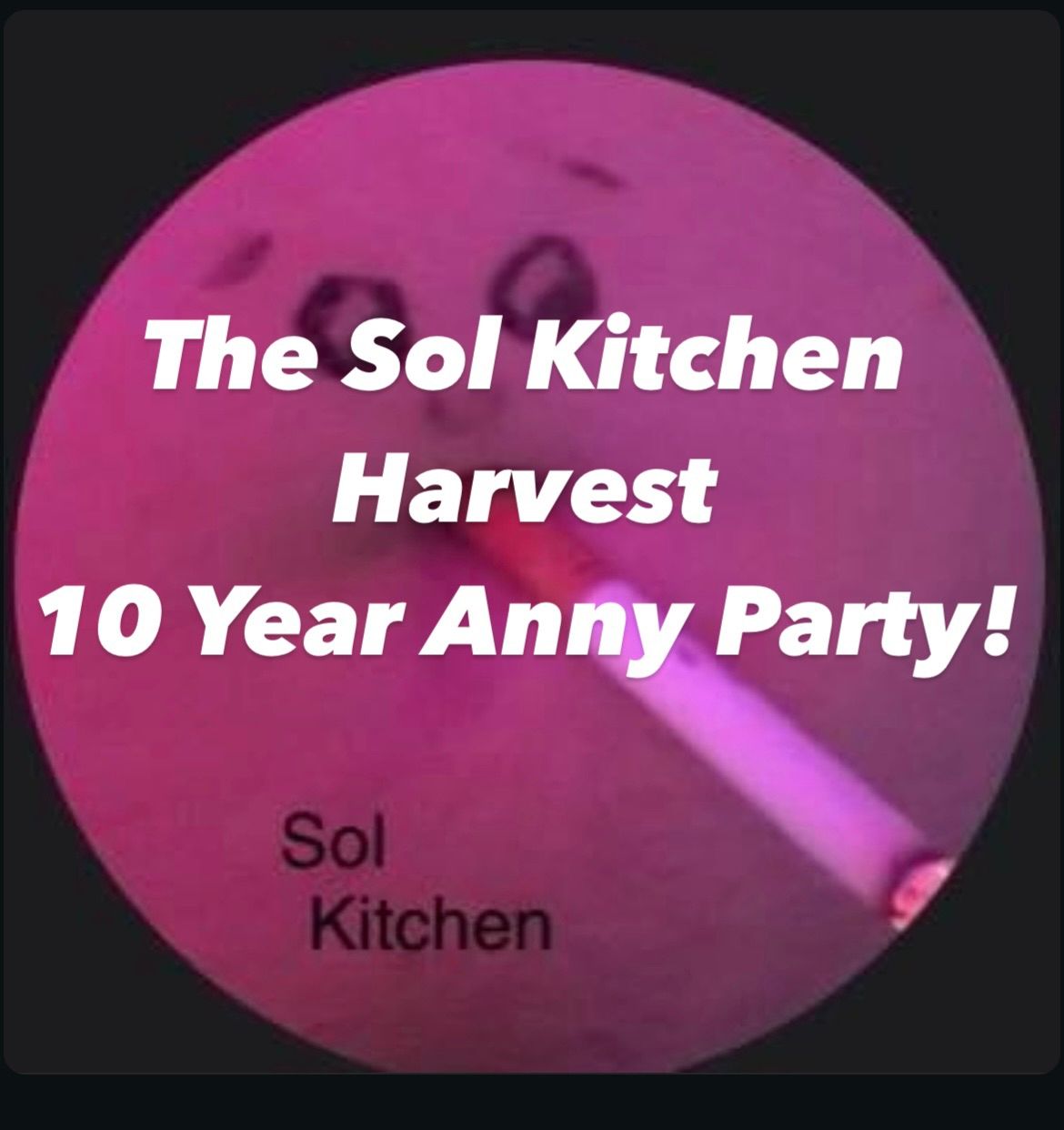 Sol Kitchen Harvest 10 Year Anniversary Show