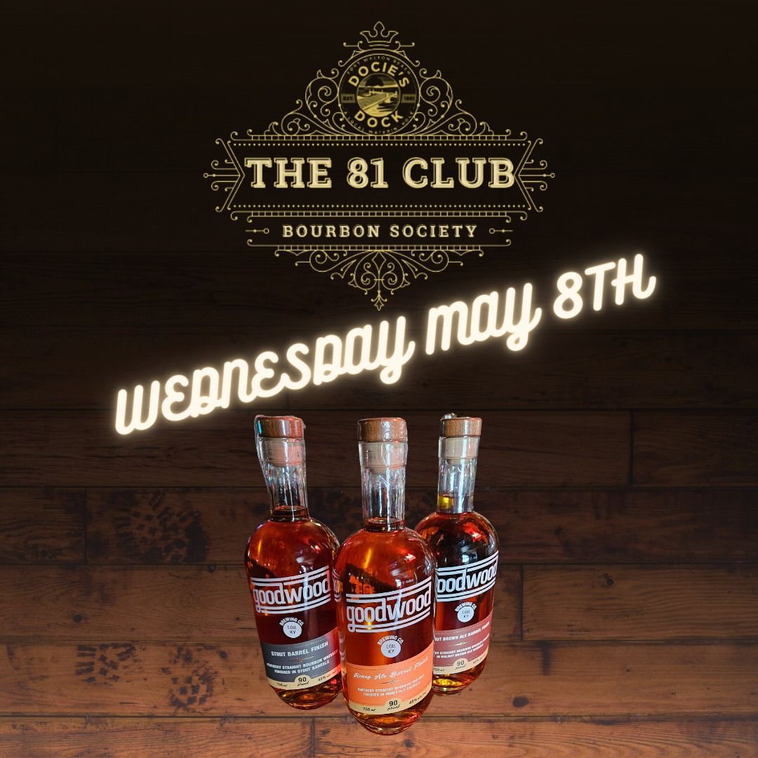 Docie's Dock The 81 Club Bourbon Society Monthly Meeting & Tasting Wednesday May 8th @ 6pm