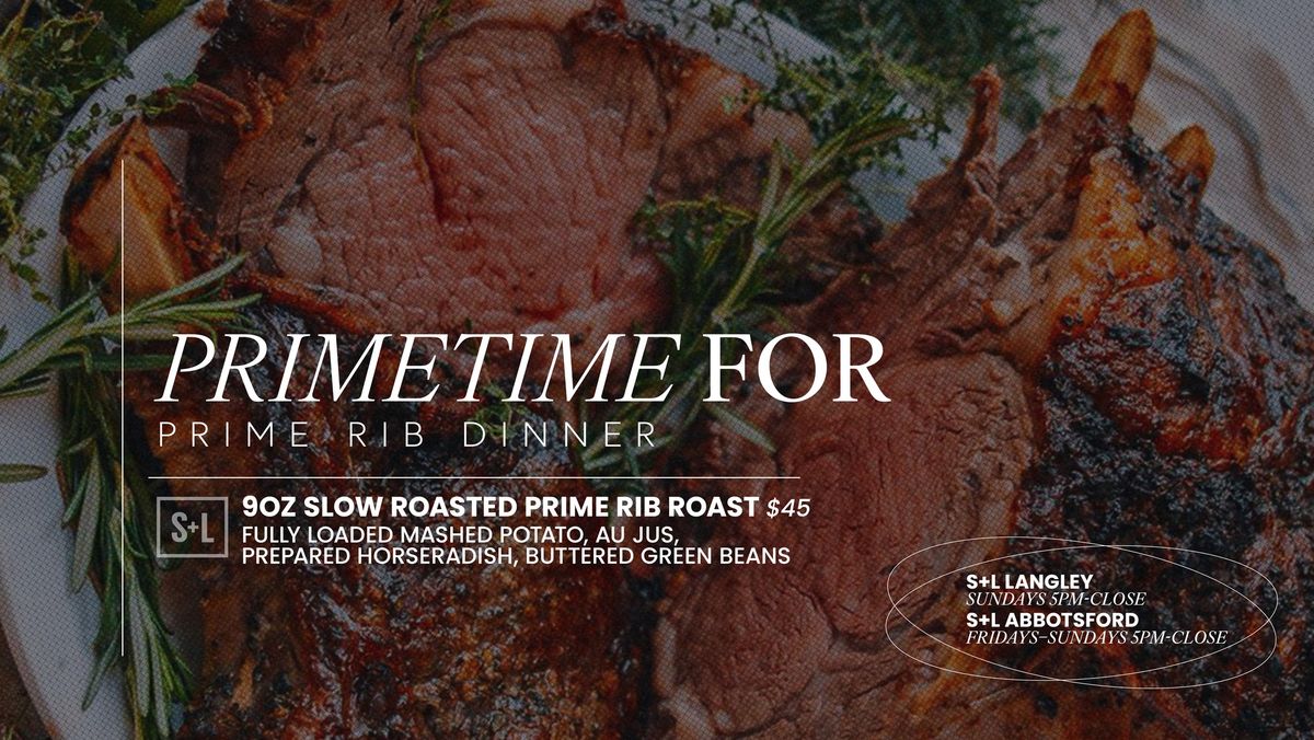 S+L PRIMETIME FOR PRIME RIB DINNER