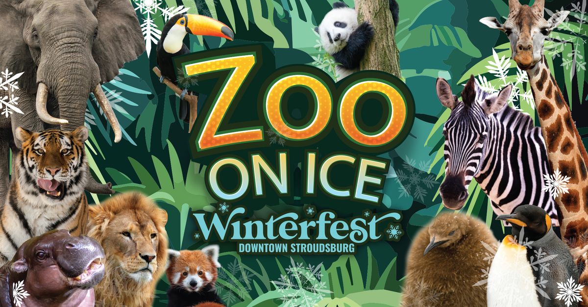 Stroudsburg Winterfest - Zoo on Ice