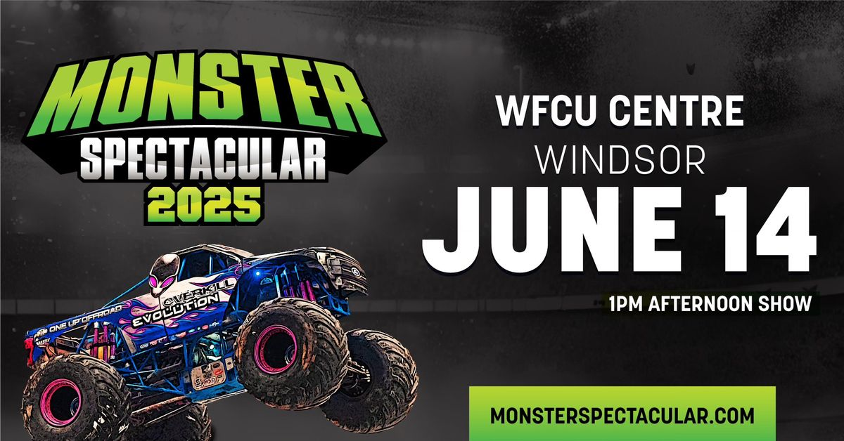 Monster Spectacular - Windsor - WFCU Centre