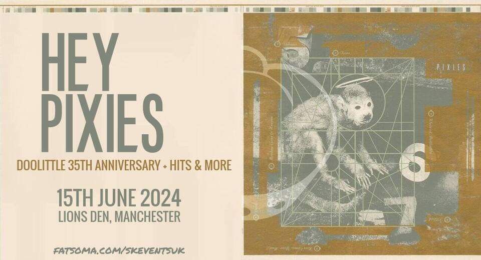 Hey Pixies - Doolittle Anniversary Show + Greatest Hits & More - Manchester