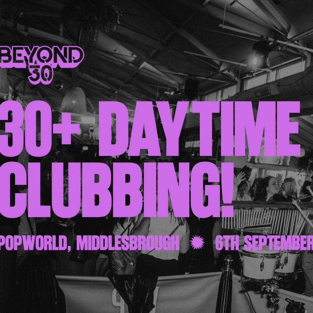 OVER 30s DAYTIME CLUBBING MIDDLESBROUGH