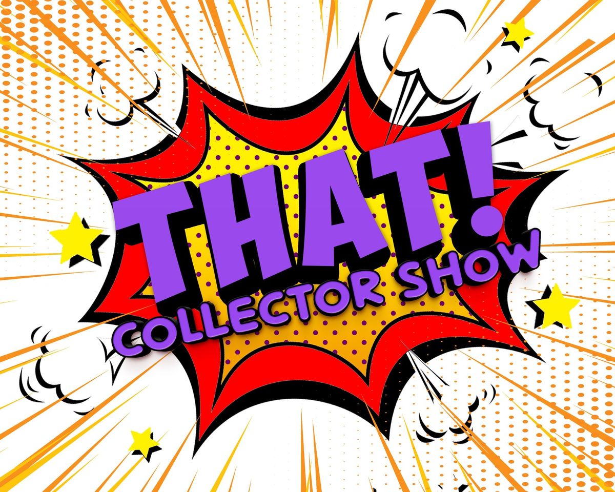 THAT! Collector Show Stoke-on-Trent