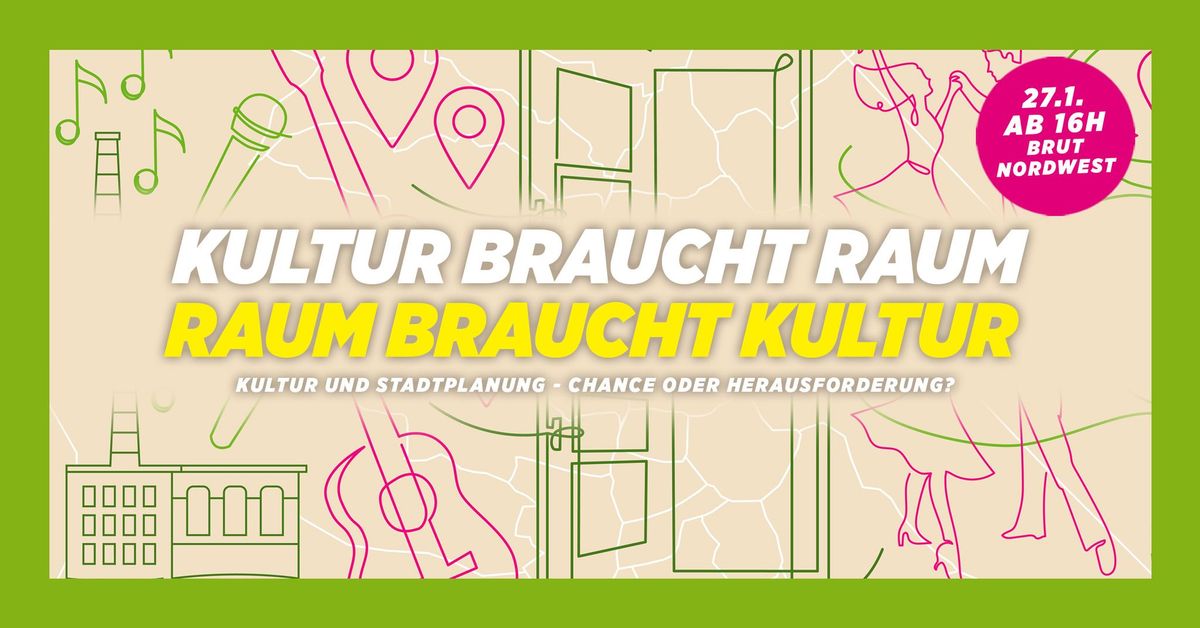 KULTUR BRAUCHT RAUM | RAUM BRAUCHT KULTUR