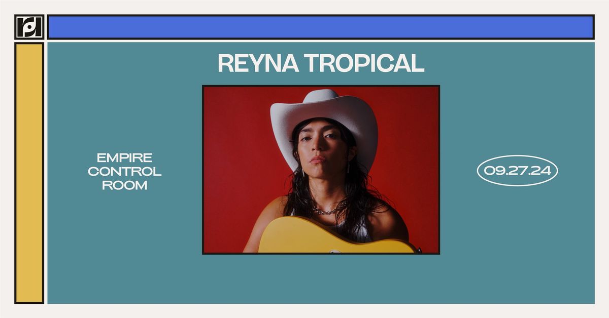 Resound Presents: Reyna Tropical at Empire Control Room on 9\/27