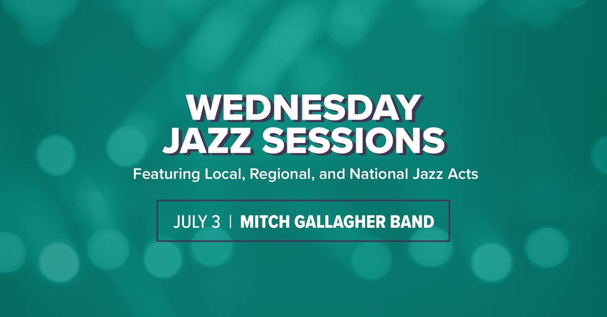 Wednesday Jazz Sessions with Mitch Gallagher Band