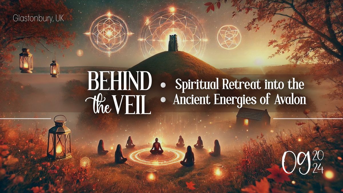 Behind the Veil: Spiritual Retreat into the Ancient Energies of Avalon