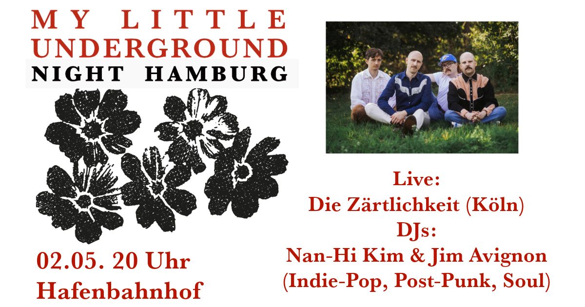 My Little Underground Night: Die Z\u00e4rtlichkeit LIVE, plus Nan-Hi Kim & Jim Avignon (DJs)