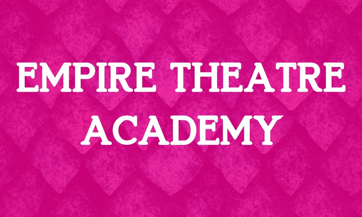 Empire Theatre Academy \u2014 Empire Arts Center