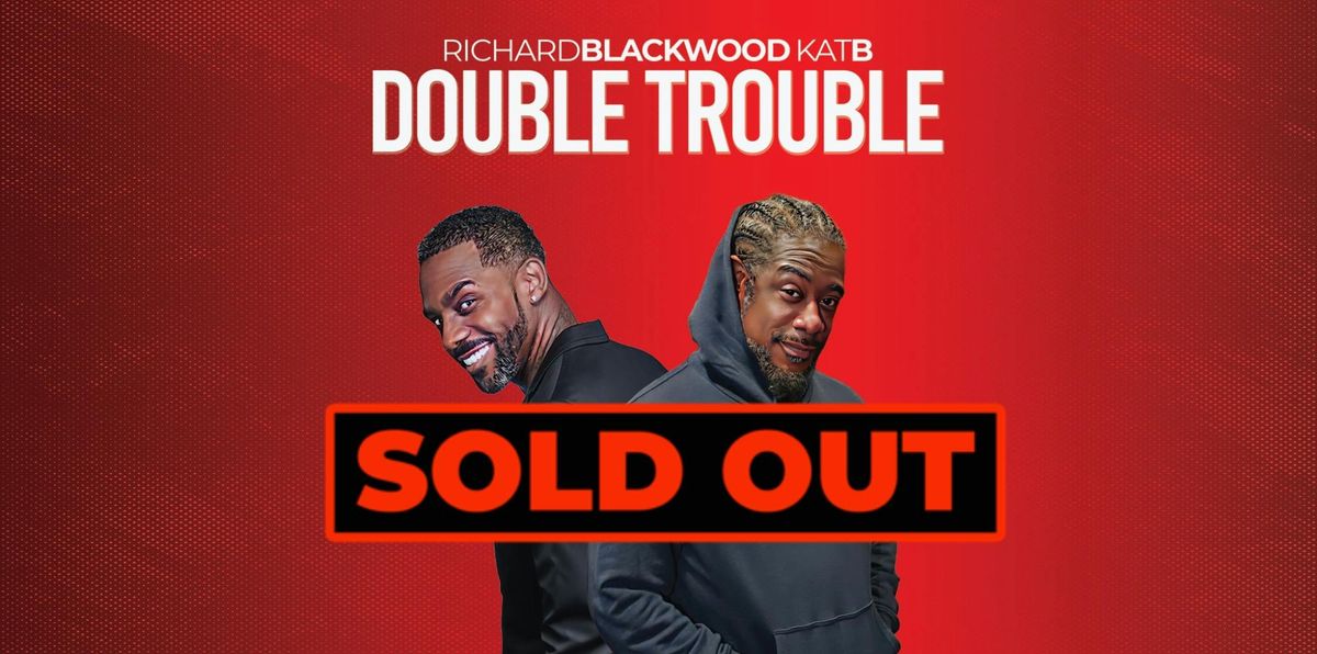 Double Trouble : Kat B &amp; Richard Blackwood - Birmingham **