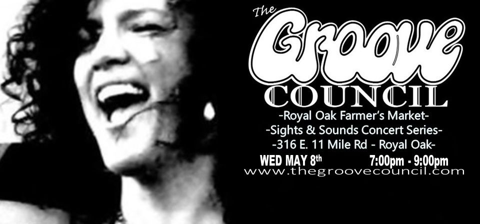 WED MAY 8th The Groove Council @ Royal Oak Farmer's Market, Royal Oak  7:00pm - 9:00pm