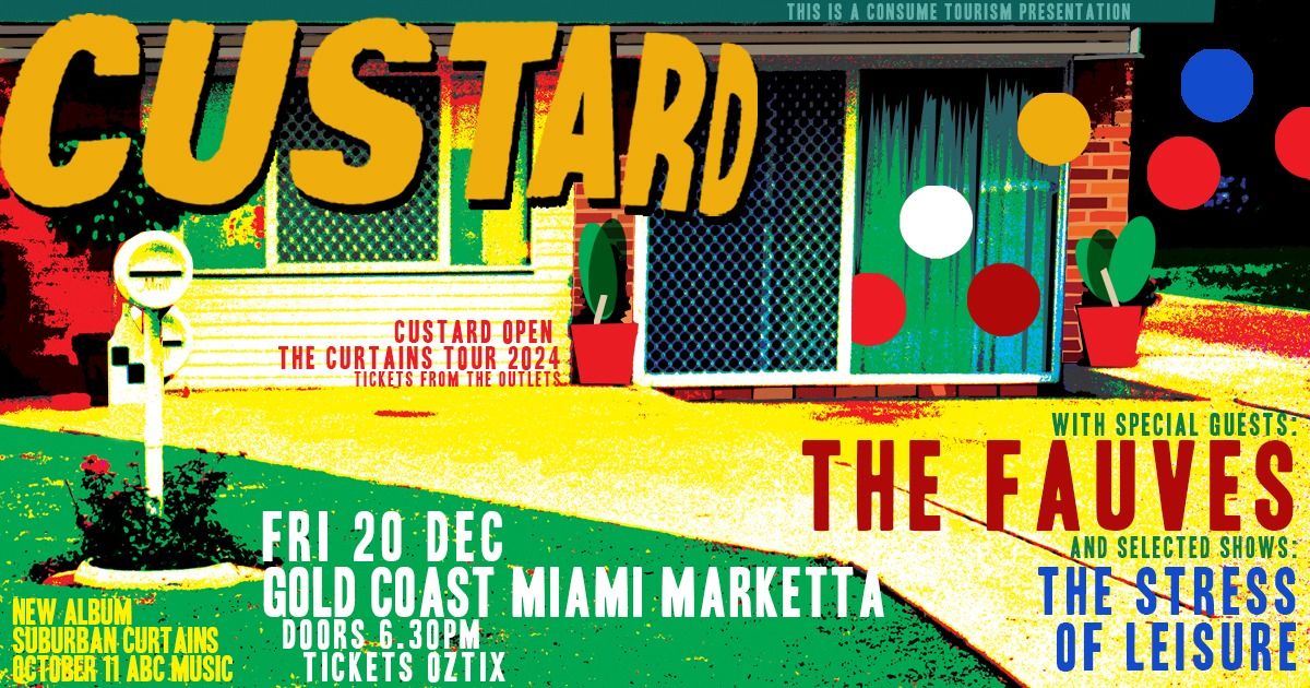 CUSTARD with The Fauves and The Stress of Leisure FRI 20 DEC - gold coast MIAMI MARKETTA