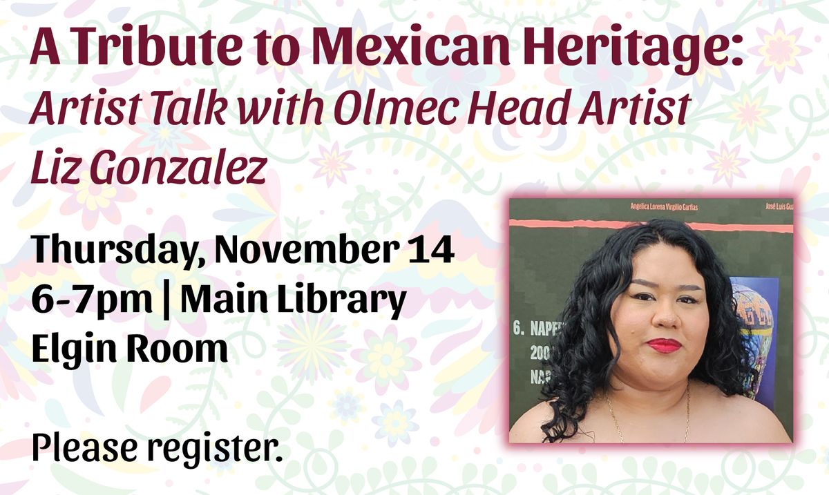 A Tribute to Mexican Heritage: Artist Talk with Olmec Head Artist Liz Gonzalez