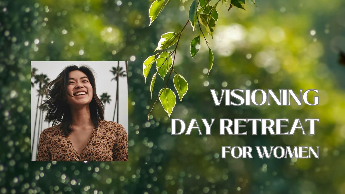 VISIONING DAY RETREAT FOR WOMEN 