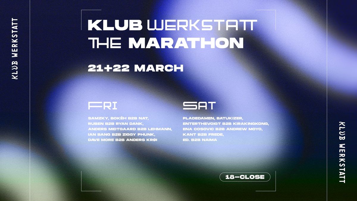 KLUB WERKSTATT OPENING: THE MARATHON 