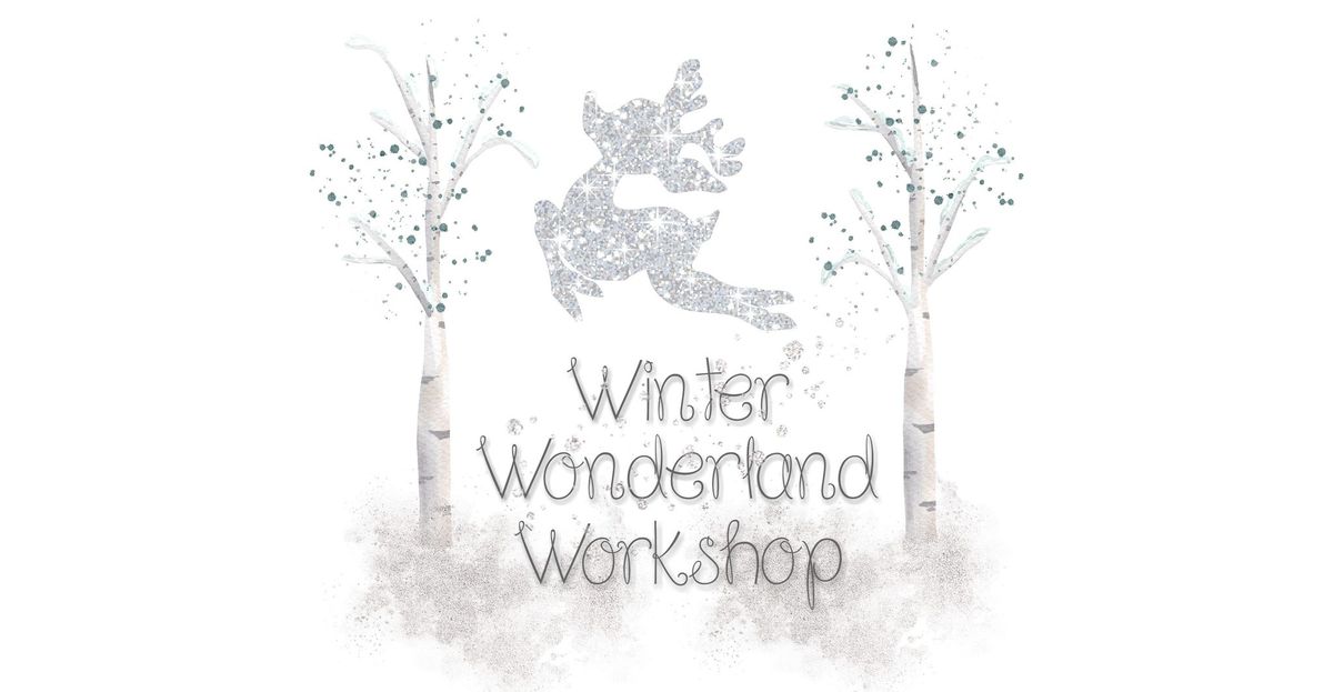 Winter Wonderland Workshop