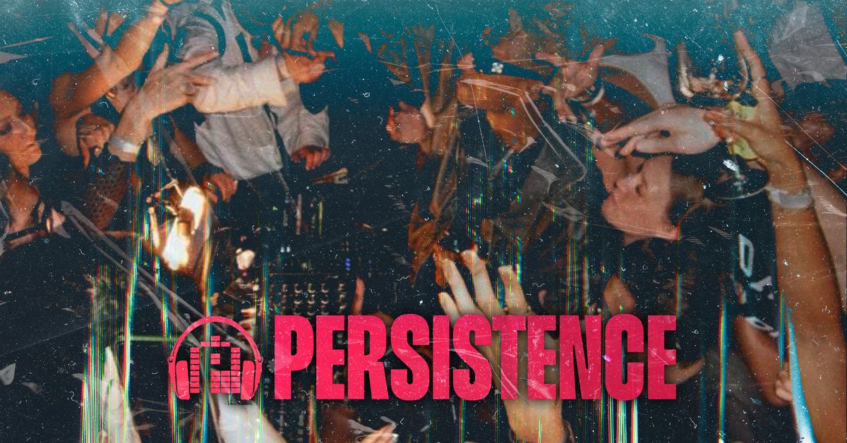 PERSISTENCE | TUP TUP PALACE &amp; LOJA! | EVERY SUNDAY