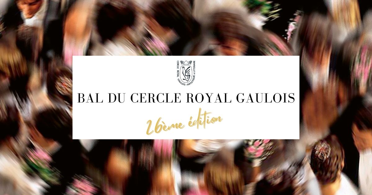 Bal du Cercle Royal Gaulois - 26\u00e8me \u00e9dition 