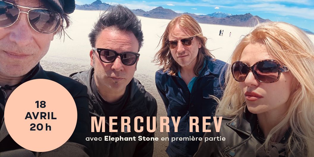 Mercury Rev (+Elephant Stone en premi\u00e8re partie)