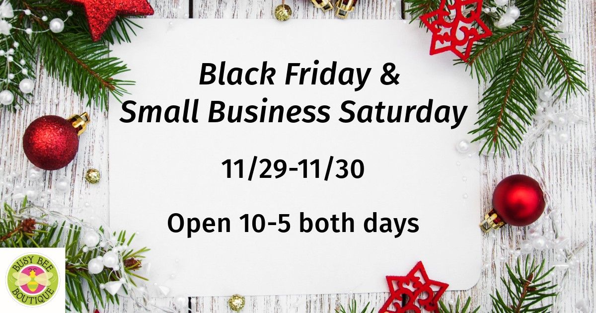 Black Friday & Small Business Saturday Weekend!